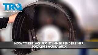 How to Replace Front Inner Fender Liner 2007-2013 Acura MDX