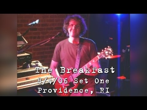 The Breakfast: 2006-08-04 - Century Lounge; Providence, RI (Set 1)