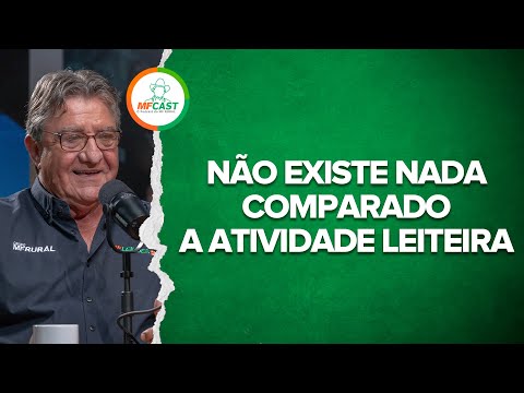 AS VANTAGENS DA PECUÁRIA LEITEIRA - MF CAST #22