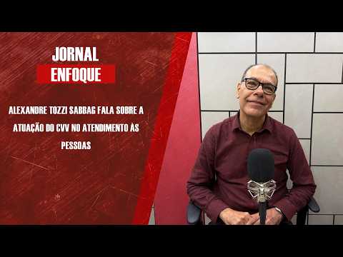 Alexandre Tozzi Sabbag fala sobre a atuação do CVV no atendimento às pessoas