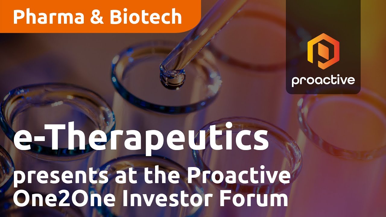 e-Therapeutics present at the Proactive One2One Investor Forum - October 26th