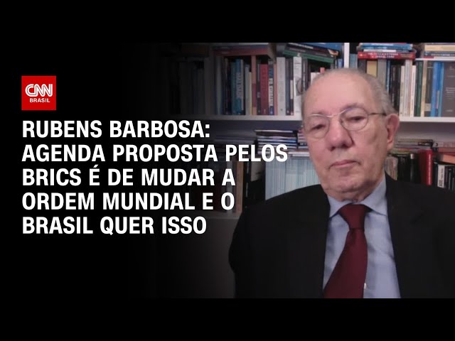 Rubens Barbosa: Agenda proposta pelos Brics é de mudar a ordem mundial, e o Brasil quer isso | WW