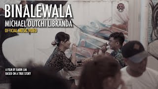 Video thumbnail of "BINALEWALA OFFICIAL MUSIC VIDEO | Michael Dutchi Libranda"