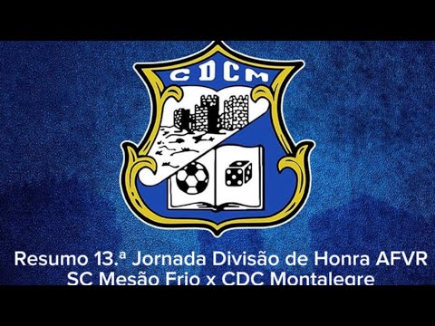 Resumo 13.ª Jornada Divisão de Honra AFVR : SC Mesão Frio x CDC Montalegre