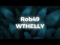 Rob49 WTHELLY What The Helly Lyrics