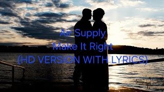 Air Supply Make It Right (HD VERSION WITH LYRICS)