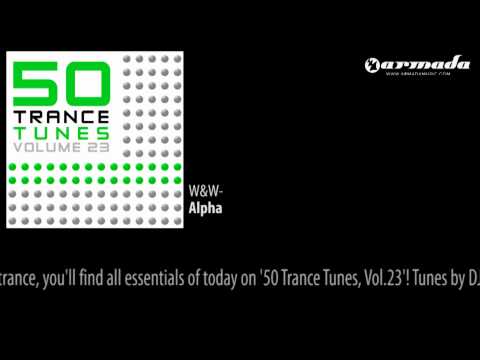 W&W - Alpha [50 Trance Tunes Vol. 23 Preview]