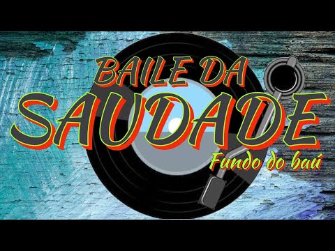 SET BAILE DA SAUDADE. DO FUNDO DO BAÚ.