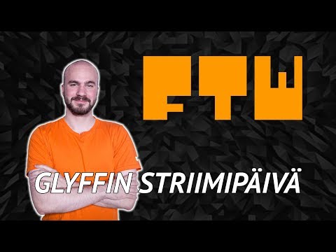 GLYFFIN STRIIMIPÄIVÄ