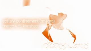 Marco V ft Khashassi - Solitary Confinement (Revixed)