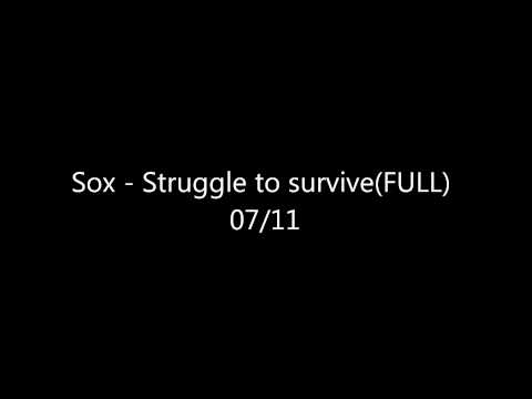 Sox - Struggle to Survive(FULL) - 07-11