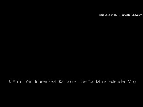 DJ Armin Van Buuren Feat. Racoon - Love You More (Extended Mix)