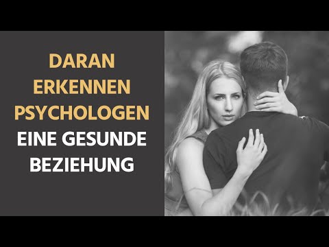 7 Dinge, an denen Psychologen eine gesunde Beziehung erkennen