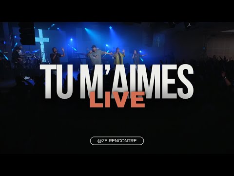 Tu m'aimes - Ze Rencontre | Hillsong FR