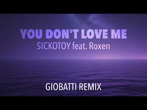 You Don't Love Me - SICKOTOY feat. Roxen (GIOBATTI Remix)