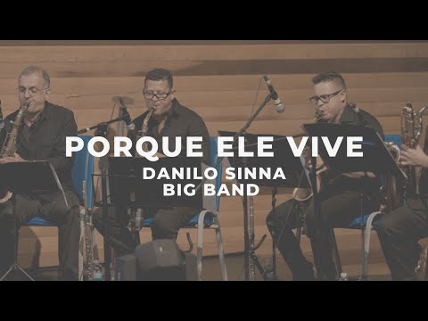 Porque Ele vive - Danilo Sinna Big Band VOL. II