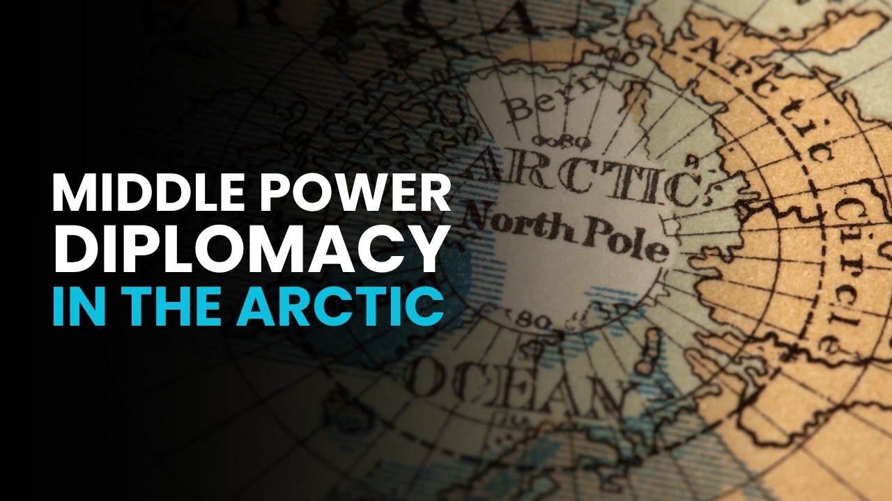 Middle Power Diplomacy in the Arctic