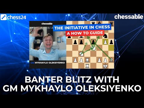 Banter Blitz with GM Mykhaylo Oleksiyenko | Chessable authors