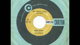 MY TRUE LOVE ~ Jack Scott &amp; The Chantones  (1958)