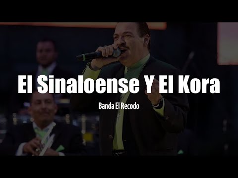 El Sinaloense Y El Kora - Banda El Recodo