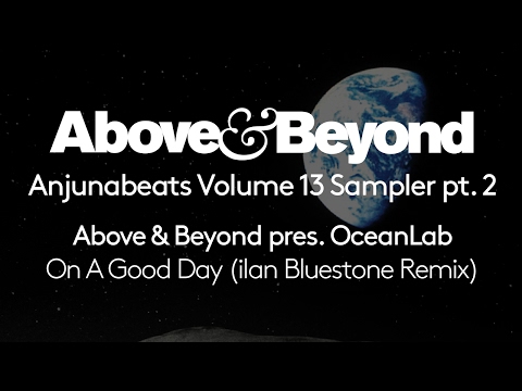 Above & Beyond pres. OceanLab - On A Good Day (ilan Bluestone Remix)