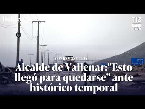 "Esto llegó para quedarse": el aviso del alcalde de Vallenar ante histórico temporal | Doble Click
