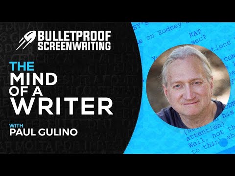 The Mind of a Writer with Paul Gulino // Bulletproof Screenwriting® Show