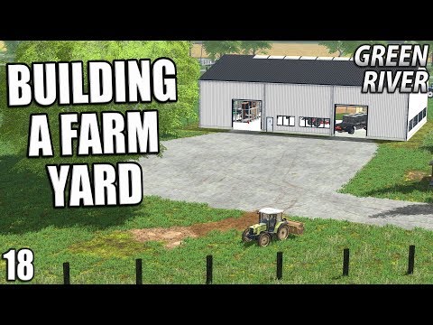 BUILDING A FARMYARD | Farming Simulator 17 | GreenRiver - Episode 18