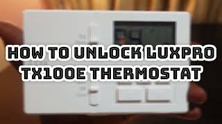 How to Unlock LuxPro TX100E Thermostat