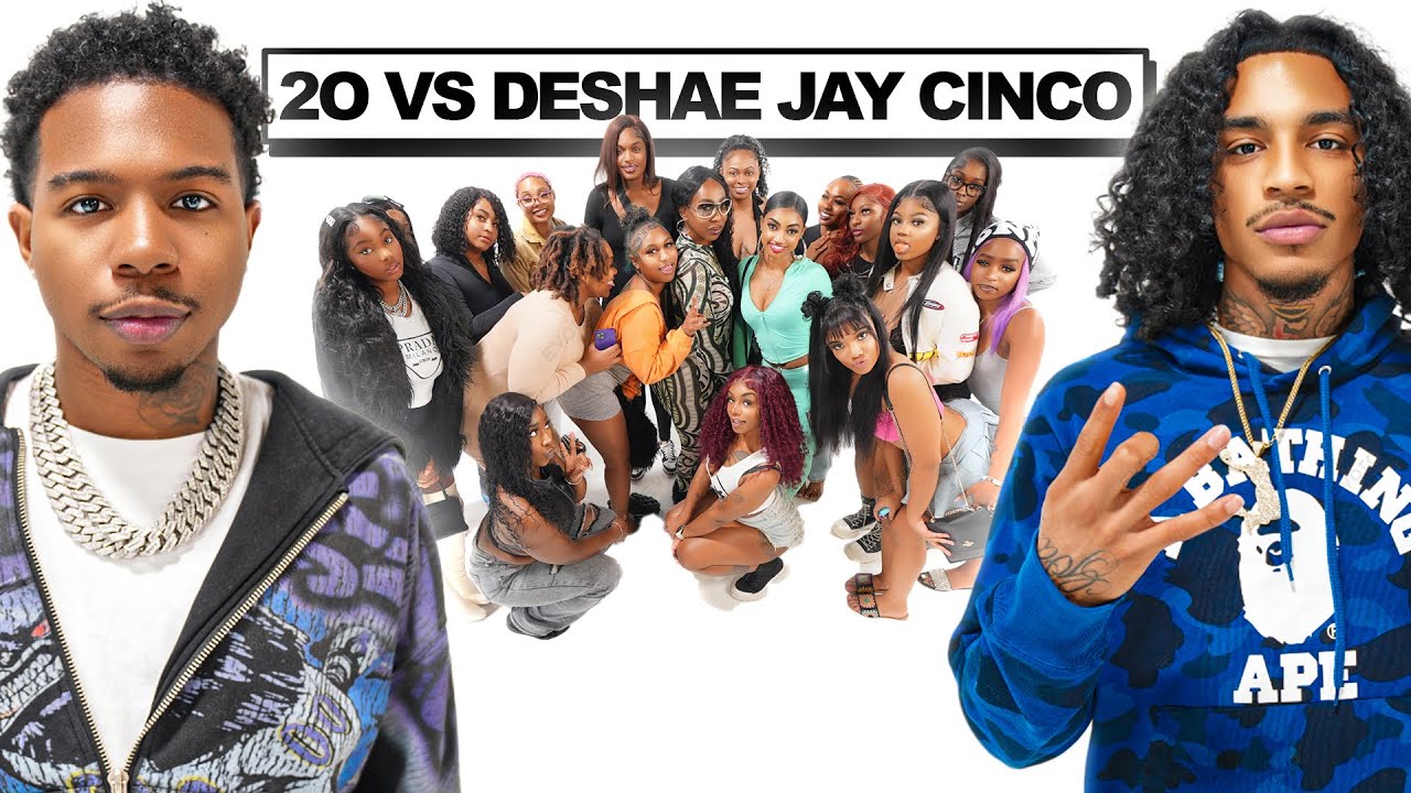 20 WOMEN VS 2 INFLUENCERS : JAY CINCO & DESHAE FROST