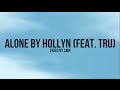 Alone by Hollyn (Feat. TRU) Lyrics 