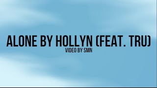 Alone by Hollyn (Feat. TRU) Lyrics
