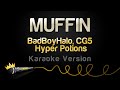 BadBoyHalo CG5 Hyper Potions MUFFIN Karaoke Version