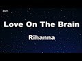 Love On The Brain - Rihanna Karaoke 【No Guide Melody】 Instrumental