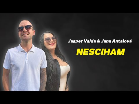 Jasper Vajda & Jana Antalová - NESCIHAM (Official Lyric Video)