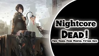 Two Years, Four Month, Fifteen Days | Nightcore Edit |