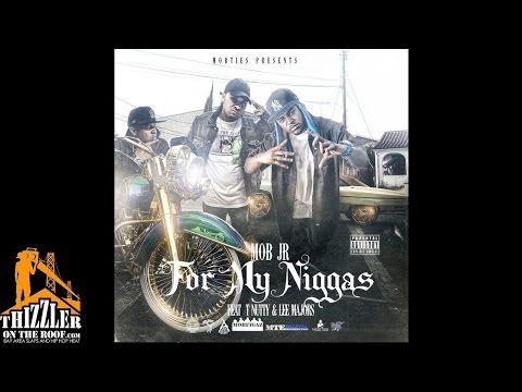 Mob Jr ft. T-Nutty x Lee Majors - For My N*ggas [Thizzler.com Exclusive]