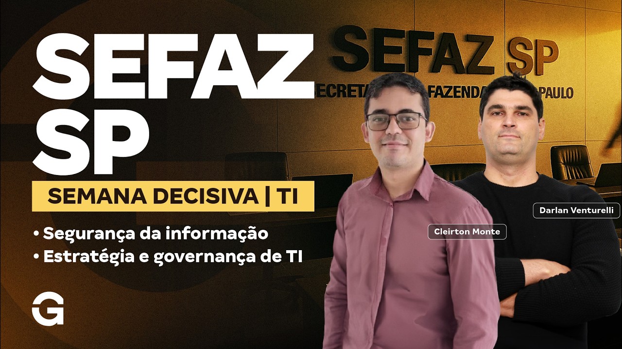 Concurso SEFAZ SP | Semana Decisiva | TI: Segurança da informação e Governança de TI