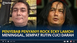 Download lagu Riwayat Penyakit Penyanyi Rock Ecky Lamoh, Komplikasi Ginjal Sebelum Meninggal Dunia mp3 Download lagu Riwayat Penyakit Penyanyi Rock Ecky Lamoh, Komplikasi Ginjal Sebelum Meninggal Dunia mp3