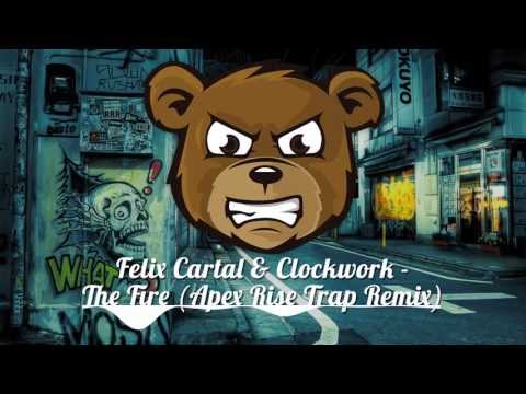 Felix Cartal & Clockwork - The Fire (Apex Rise Trap Remix)