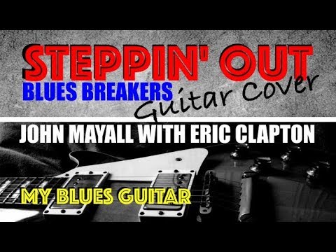 Steppin' Out :: Eric Clapton Guitar Cover :: Bluesbreakers John Mayall