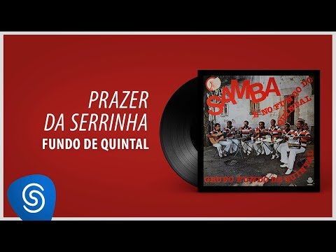 Grupo Fundo Do Quintal - Prazer Da Serrinha (Álbum Completo: Samba É No Fundo Do Quintal)