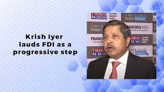 Krish Iyer lauds FDI as a progressive step  image