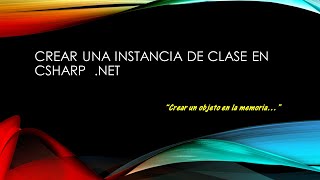 COMO INSTANCIAR UNA CLASE EN CSHARP | CREAR UN OBJETO