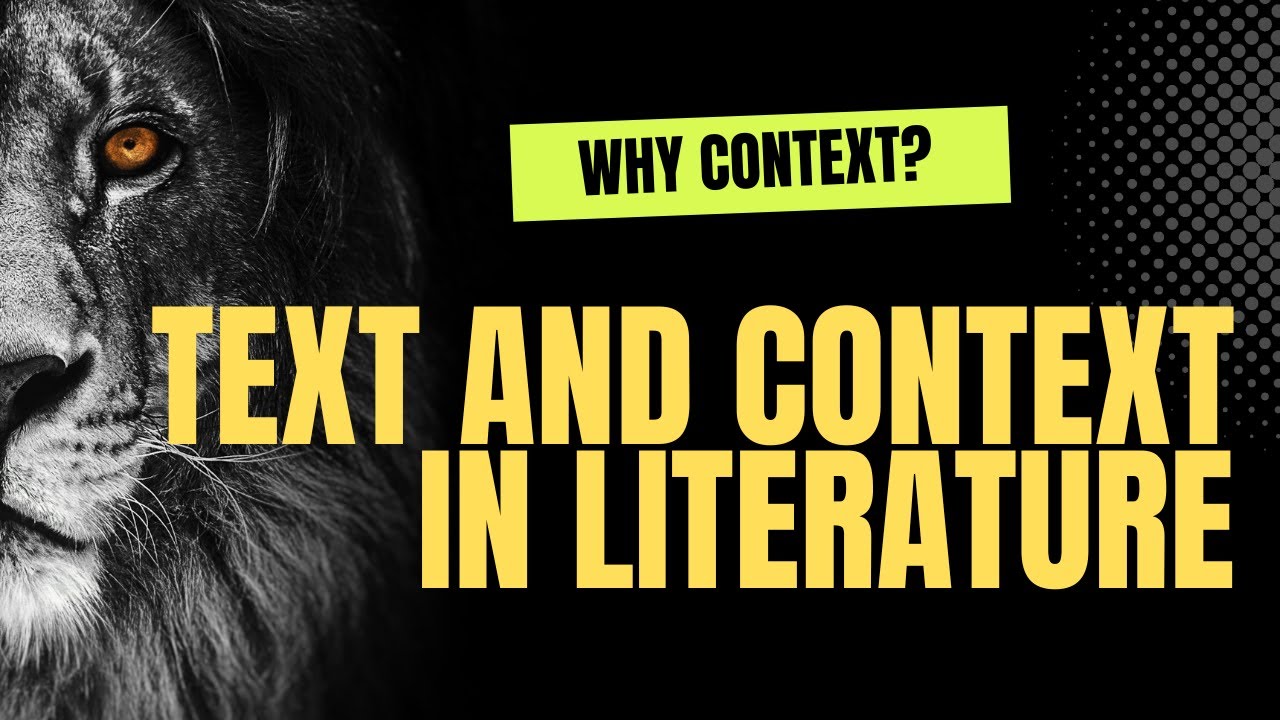 Text and Context in Literature | Understanding Text, Context and Medium