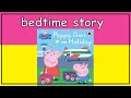 Peppa Pig Peppa Goes On Holiday Book Peppa Pig Peppa Goes On Holiday Read Aloud
