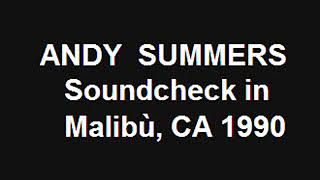 ANDY SUMMERS - Soundcheck in Malibù, CA 1990 (AUDIO)