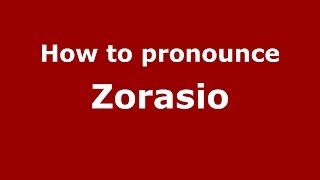 How to pronounce Zorasio