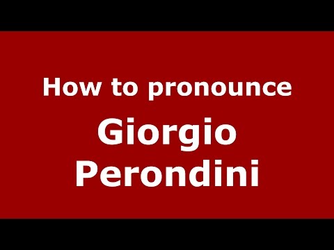 How to pronounce Giorgio Perondini (Italian/Italy)  - PronounceNames.com