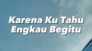 Andre Hehanussa - Karena Ku Tahu Engkau Begitu (KKEB) (Lirik)